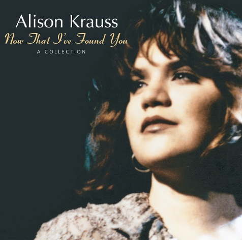 When You Say Nothing At All by Alison Krauss